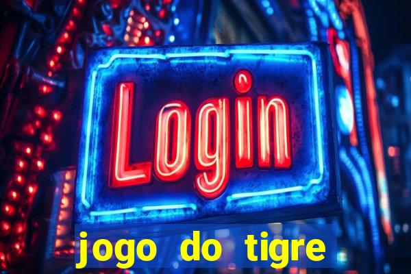 jogo do tigre plataforma chinesa